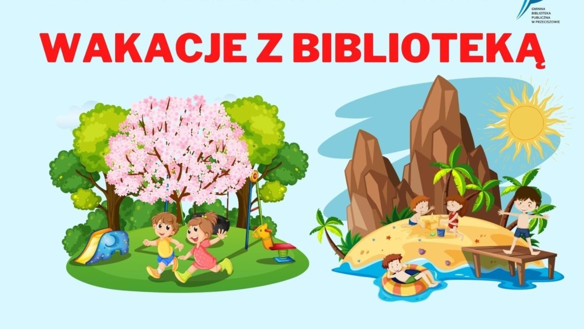 WAKACJE Z BIBLIOTEKĄ – RUSZYŁY ZAPISY